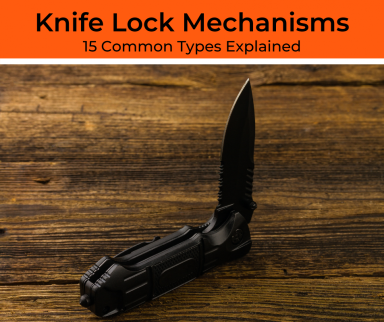 15 Common Locking Mechanisms Used For Folding Knives (An InDepth Guide)