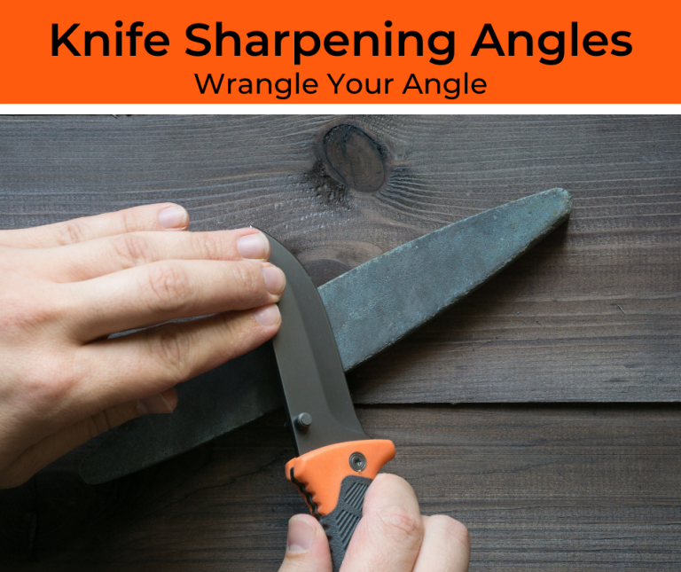 Knife Edge Sharpening Angles (A Simple Guide For Beginners)